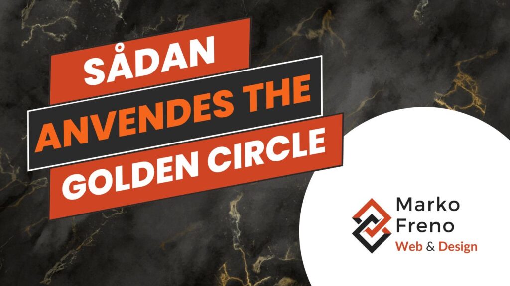 Sådan anvendes the golden circle